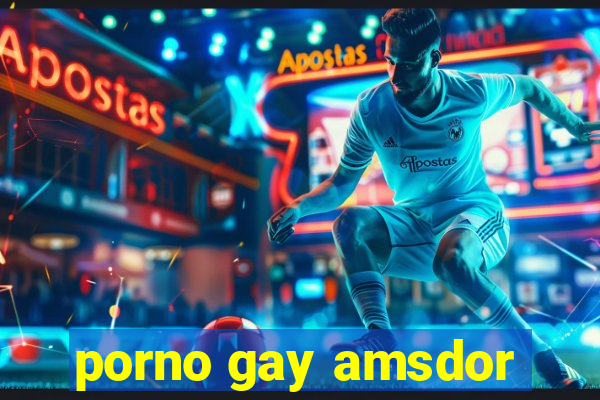 porno gay amsdor